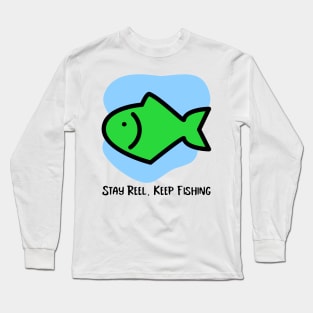 Stay Reel, Keep Fishing Funny Fishing Fisherman Long Sleeve T-Shirt